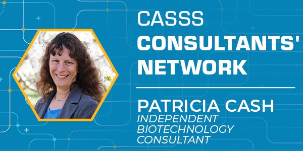 Blue graphic and professional headshot of female with text 'CASSS Consultants' Network Patricia Cash, Independent Biotechnology Consultant'