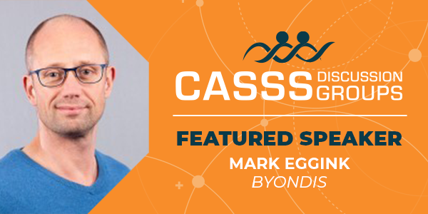 Orange graphic and professional headshot of male with text 'CASSS Discussion Groups Featured Speaker Mark Eggink Byondis'