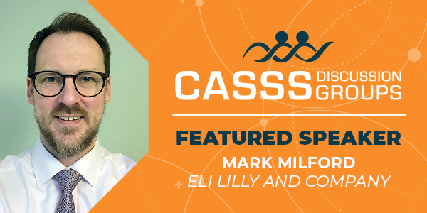 Orange graphic and professional headshot of male with text 'CASSS Discussion Groups Featured Speaker Mark Milford Eli Lilly and Company'