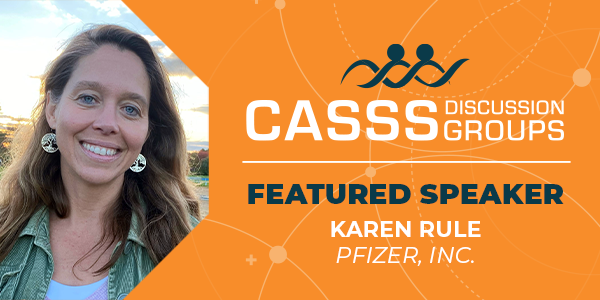 Orange graphic and professional headshot of female with text 'CASSS Discussion Groups Featured Speaker Karen Rule Pfizer, Inc.'