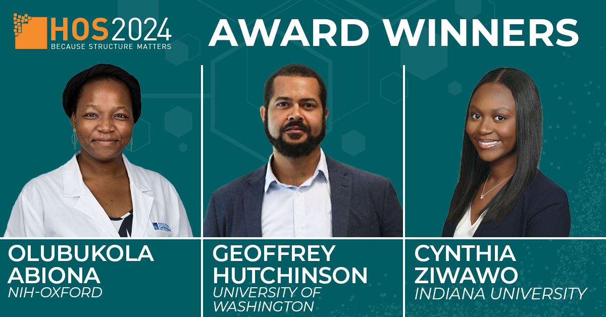 HOS Symposium 2024 Award Winners Olubukola Abiona, NIH-Oxford, Geoffrey Hutchinson, University of Washington, Cynthia Ziwawo, Indiana University